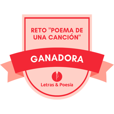 Ganadora del reto "Poema inspirado en una canción"