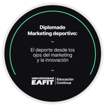 DIPLOMADO MARKETING DEPORTIVO: EL DEPORTE DESDE LOS OJOS DEL MARKETING Y LA INNOVACIÓN
