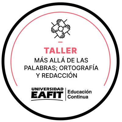 TALLER: MÁS ALLÁ DE LAS PALABRAS; ORTOGRAFÍA Y REDACCIÓN