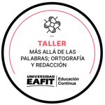 TALLER: MÁS ALLÁ DE LAS PALABRAS; ORTOGRAFÍA Y REDACCIÓN