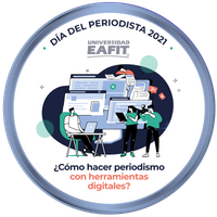 DÍA DEL PERIODISTA 2021 - ¿CÓMO HACER PERIODISMO CON HERRAMIENTAS DIGITALES?