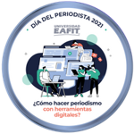 DÍA DEL PERIODISTA 2021 - ¿CÓMO HACER PERIODISMO CON HERRAMIENTAS DIGITALES?