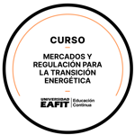 CURSO: MERCADOS Y REGULACIÓN PARA LA TRANSICIÓN ENERGÉTICA