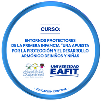 CURSO: ENTORNOS PROTECTORES DE LA PRIMERA INFANCIA “UNA APUESTA POR LA PROTECCIÓN Y EL DESARROLLO ARMÓNICO DE NIÑOS Y NIÑAS”