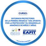 CURSO: ENTORNOS PROTECTORES DE LA PRIMERA INFANCIA “UNA APUESTA POR LA PROTECCIÓN Y EL DESARROLLO ARMÓNICO DE NIÑOS Y NIÑAS”