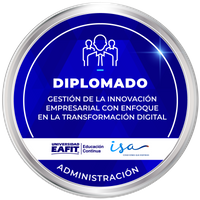 DIPLOMADO: GESTIÓN DE LA INNOVACIÓN EMPRESARIAL CON ENFOQUE EN LA TRANSFORMACIÓN DIGITAL.