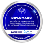 DIPLOMADO: GESTIÓN DE LA INNOVACIÓN EMPRESARIAL CON ENFOQUE EN LA TRANSFORMACIÓN DIGITAL.