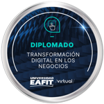 DIPLOMADO: TRANSFORMACIÓN DIGITAL EN LOS NEGOCIOS