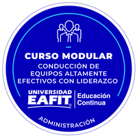 CURSO MODULAR: CONDUCCIÓN DE EQUIPOS ALTAMENTE EFECTIVOS CON LIDERAZGO