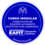 CURSO MODULAR: CONDUCCIÓN DE EQUIPOS ALTAMENTE EFECTIVOS CON LIDERAZGO