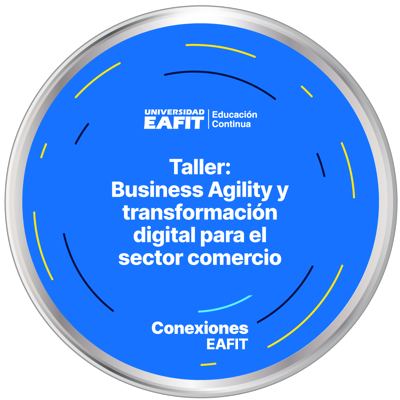 TALLER: BUSINESS AGILITY Y TRANSFORMACIÓN DIGITAL - SUPERANDO LOS ÓPTIMOS LOCALES