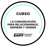 CURSO: LA COMUNICACIÓN PARA RELACIONARNOS, INSPIRAR Y VENDER