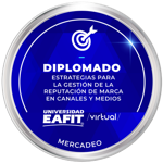 DIPLOMADO: ESTRATEGIAS PARA LA GESTIÓN DE REPUTACIÓN DE MARCA EN CANALES Y MEDIOS DIGITALES - VIRTUAL
