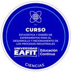 CURSO: ESTADÍSTICA Y DISEÑO DE EXPERIMENTOS PARA EL DESARROLLO Y MEJORAMIENTO DE LOS PROCESOS INDUSTRIALES.