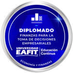 DIPLOMADO: FINANZAS PARA LA TOMA DE DECISIONES EMPRESARIALES