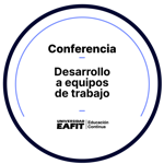 CONFERENCIA: DESARROLLO A EQUIPOS DE TRABAJO