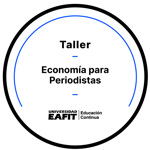 TALLER ECONOMÍA PARA PERIODISTAS