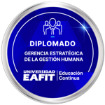 DIPLOMADO: GERENCIA ESTRATÉGICA DE LA GESTIÓN HUMANA