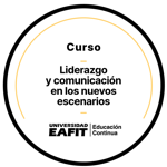 CURSO: LIDERAZGO Y COMUNICACIÓN EN LOS NUEVOS ESCENARIOS