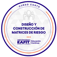 CURSO CORTO : DISEÑO Y CONSTRUCCIÓN DE MATRICES DE RIESGO.