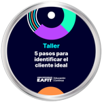 TALLER: 5 PASOS PARA IDENTIFICAR EL CLIENTE IDEAL
