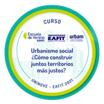 CURSO: URBANISMO SOCIAL ¿CÓMO CONSTRUIR JUNTOS TERRITORIOS MÁS JUSTOS?