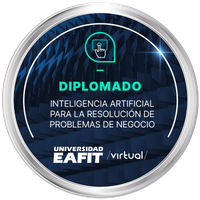 DIPLOMADO: INTELIGENCIA ARTIFICIAL PARA LA RESOLUCIÓN DE PROBLEMAS DE NEGOCIOS - VIRTUAL