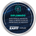 DIPLOMADO: INTELIGENCIA ARTIFICIAL PARA LA RESOLUCIÓN DE PROBLEMAS DE NEGOCIOS - VIRTUAL