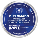 DIPLOMADO: HABILIDADES GERENCIALES PARA LA TOMA DE DECISIONES - VIRTUAL.