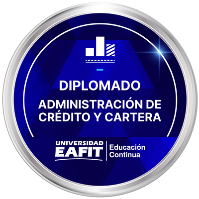DIPLOMADO: ADMINISTRACIÓN DE CRÉDITO Y CARTERA