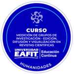 CURSO: MEDICIÓN DE GRUPOS DE INVESTIGACIÓN - EDICIÓN, DIFUSIÓN Y VISUALIZACIÓN EN REVISTAS CIENTIFICAS..