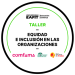 TALLER: EQUIDAD E INCLUSIÓN EN LAS ORGANIZACIONES
