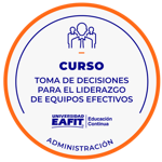 CURSO: TOMA DE DECISIONES PARA EL LIDERAZGO DE EQUIPOS EFECTIVOS