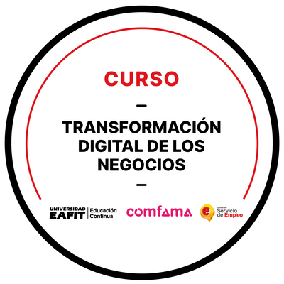 CURSO: TRANSFORMACIÓN DIGITAL DE LOS NEGOCIOS