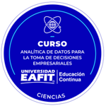 CURSO: ANALÍTICA DE DATOS PARA LA TOMA DE DECISIONES EMPRESARIALES