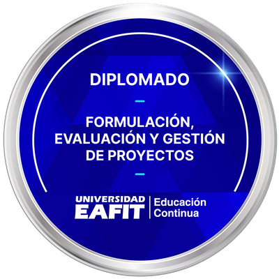 DIPLOMADO: FORMULACIÓN, EVALUACIÓN Y GESTIÓN DE PROYECTOS