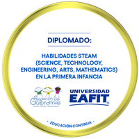 DIPLOMADO: HABILIDADES STEAM HABILIDADES STEAM (SCIENCE, TECHNOLOGY, ENGINEERING, ARTS, MATHEMATICS) EN LA PRIMERA INFANCIA