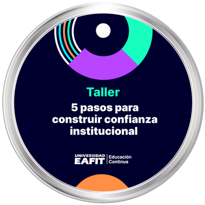 TALLER: 5 PASOS PARA LA CONSTRUCCIÓN DE CONFIANZA INSTITUCIONAL