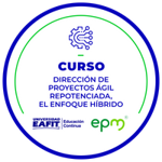CURSO: DIRECCIÓN DE PROYECTOS ÁGIL REPOTENCIADA, EL ENFOQUE HÍBRIDO.