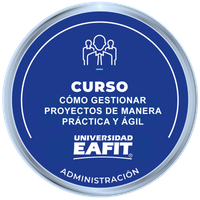 CURSO: CÓMO GESTIONAR PROYECTOS DE MANERA PRÁCTICA Y ÁGIL.