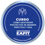 CURSO: CÓMO GESTIONAR PROYECTOS DE MANERA PRÁCTICA Y ÁGIL.