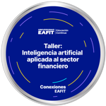 TALLER INTELIGENCIA ARTIFICIAL EN EL SECTOR FINANCIERO