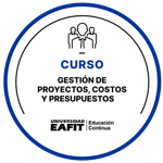 CURSO: GESTIÓN DE PROYECTOS, COSTOS Y PRESUPUESTOS