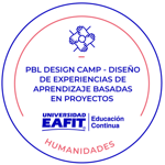 PBL DESIGN CAMP - DISEÑO DE EXPERIENCIAS DE APRENDIZAJE BASADAS EN PROYECTOS