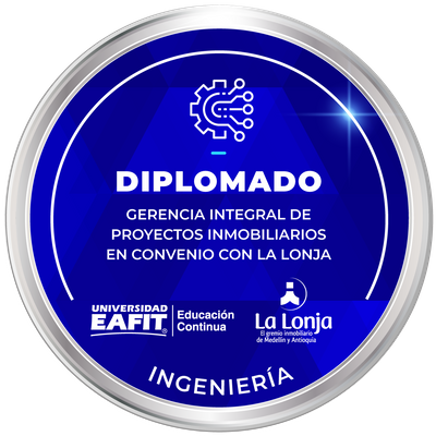 DIPLOMADO: GERENCIA INTEGRAL DE PROYECTOS INMOBILIARIOS EN ASOCIO CON LA LONJA DE PROPIEDAD RAÍZ.