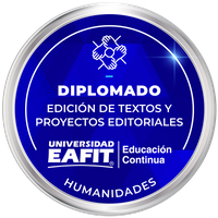DIPLOMADO: EDICIÓN DE TEXTOS Y PROYECTOS EDITORIALES