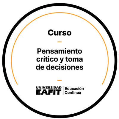 CURSO: PENSAMIENTO CRÍTICO Y TOMA DE DECISIONES