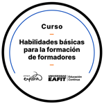 CURSO: HABILIDADES BÁSICAS PARA LA FORMACIÓN DE FORMADORES
