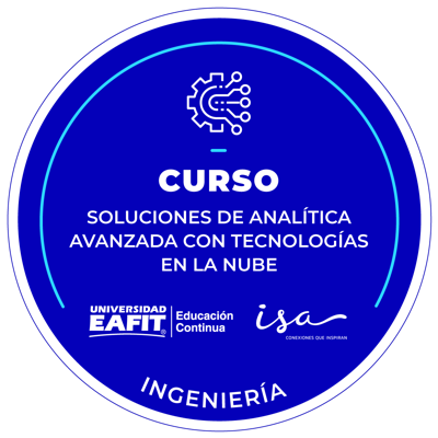 CURSO: SOLUCIONES DE ANALÍTICA AVANZADA CON TECNOLOGÍAS EN LA NUBE