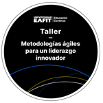 TALLER: METODOLOGÍAS ÁGILES PARA LÍDERES INNOVADORES